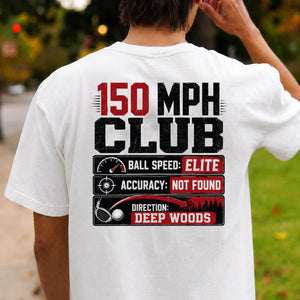 150 MPH Club Deep Woods