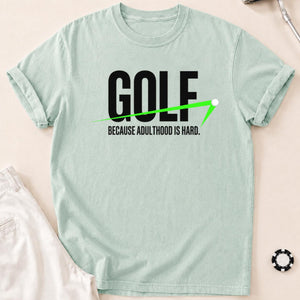 Golf Because Adulthood Is Hard