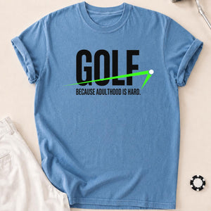 Golf Because Adulthood Is Hard