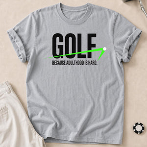 Golf Because Adulthood Is Hard
