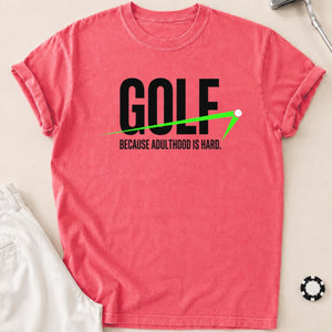 Golf Because Adulthood Is Hard