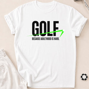 Golf Because Adulthood Is Hard