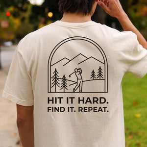 Hit It Hard Find It Repeat Tee