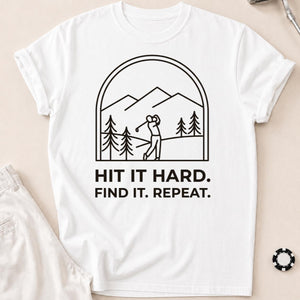 Hit It Hard Find It Repeat Tee