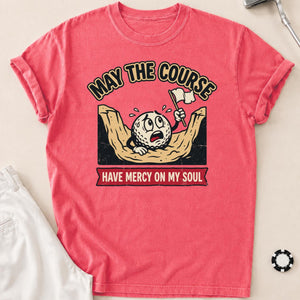 May The Course Have Mercy Golf Tee