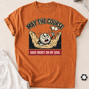 May The Course Have Mercy Golf Tee