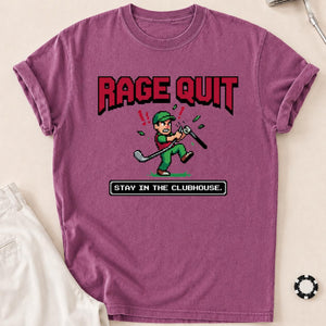 Rage Quit Stay In Clubhouse