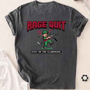 Rage Quit Stay In Clubhouse