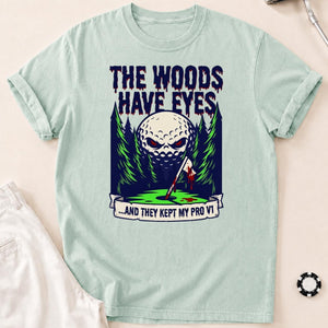 The Woods Have Eyes They Kept My Pro V1