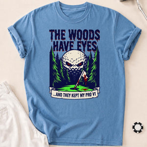 The Woods Have Eyes They Kept My Pro V1