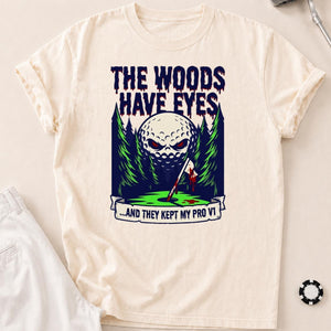 The Woods Have Eyes They Kept My Pro V1