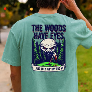 The Woods Have Eyes They Kept My Pro V1