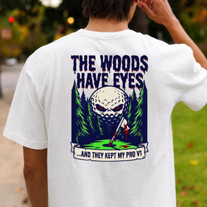 The Woods Have Eyes They Kept My Pro V1