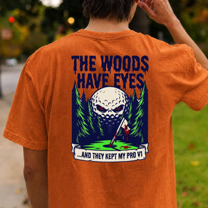 The Woods Have Eyes They Kept My Pro V1