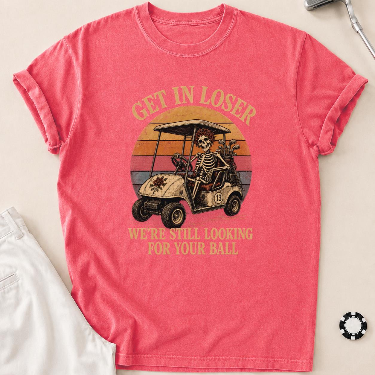 Get In, Loser—We're Ball Hunting Golf Tee T-Shirt - Watermelon