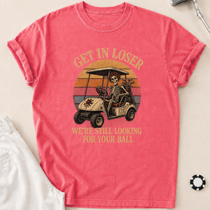 Get In, Loser—We're Ball Hunting Golf Tee T-Shirt - Watermelon