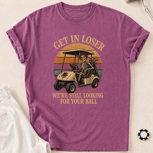 Get In, Loser—We're Ball Hunting Golf Tee T-Shirt - Berry