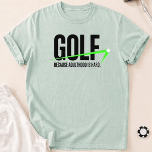 Golf Because Adulthood Is Hard