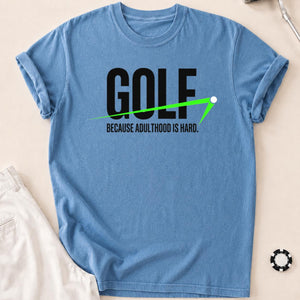 Golf Because Adulthood Is Hard