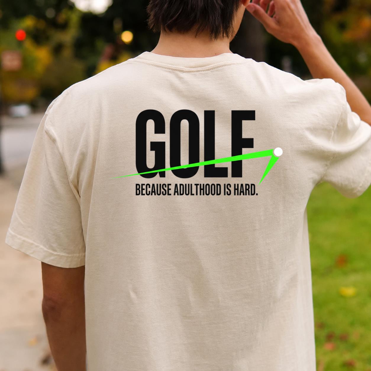 Golf Because Adulthood Is Hard