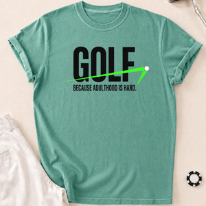 Golf Because Adulthood Is Hard