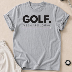 Golf The Only Real Option