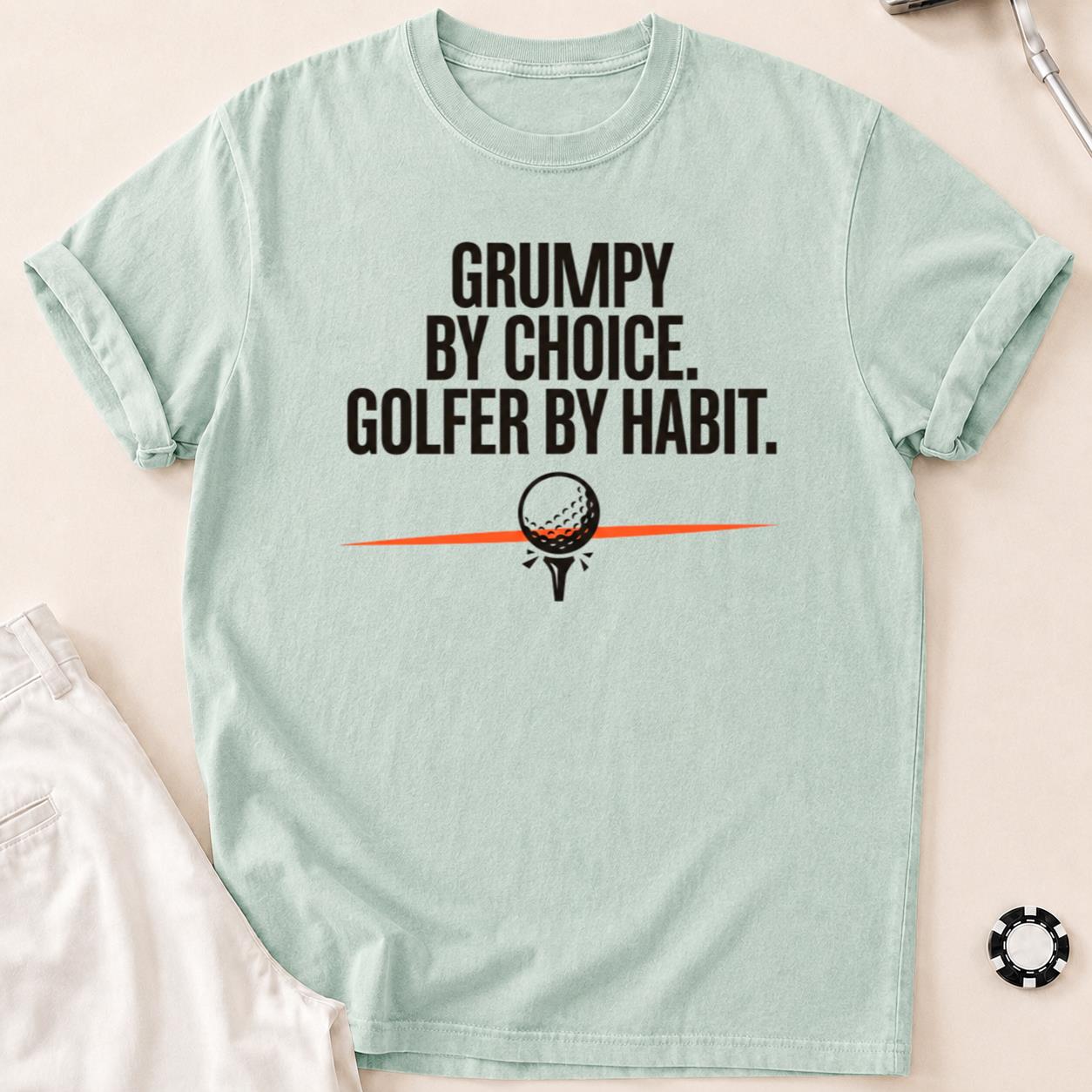 Grumpy By Choice Golfer By Habit