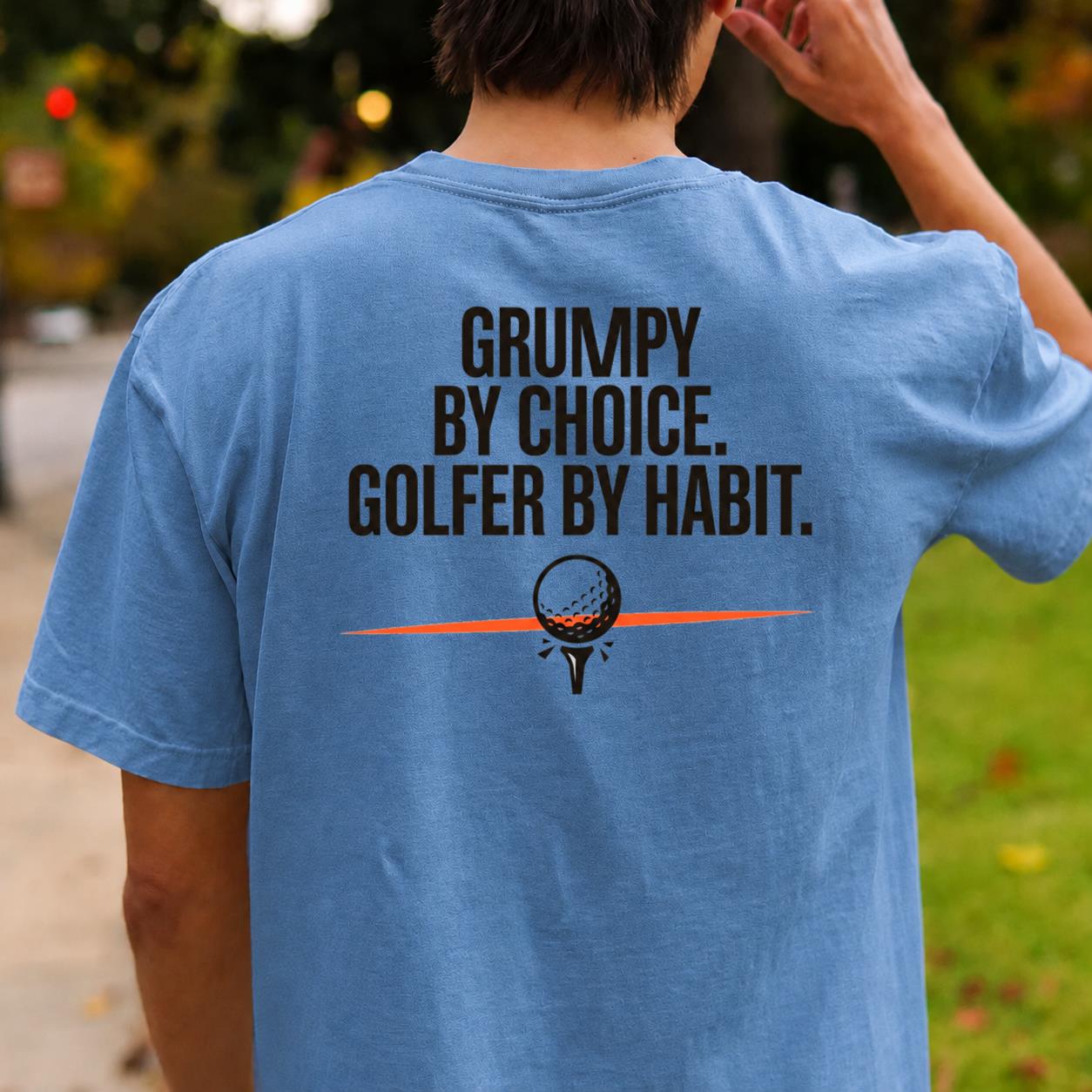 Grumpy By Choice Golfer By Habit