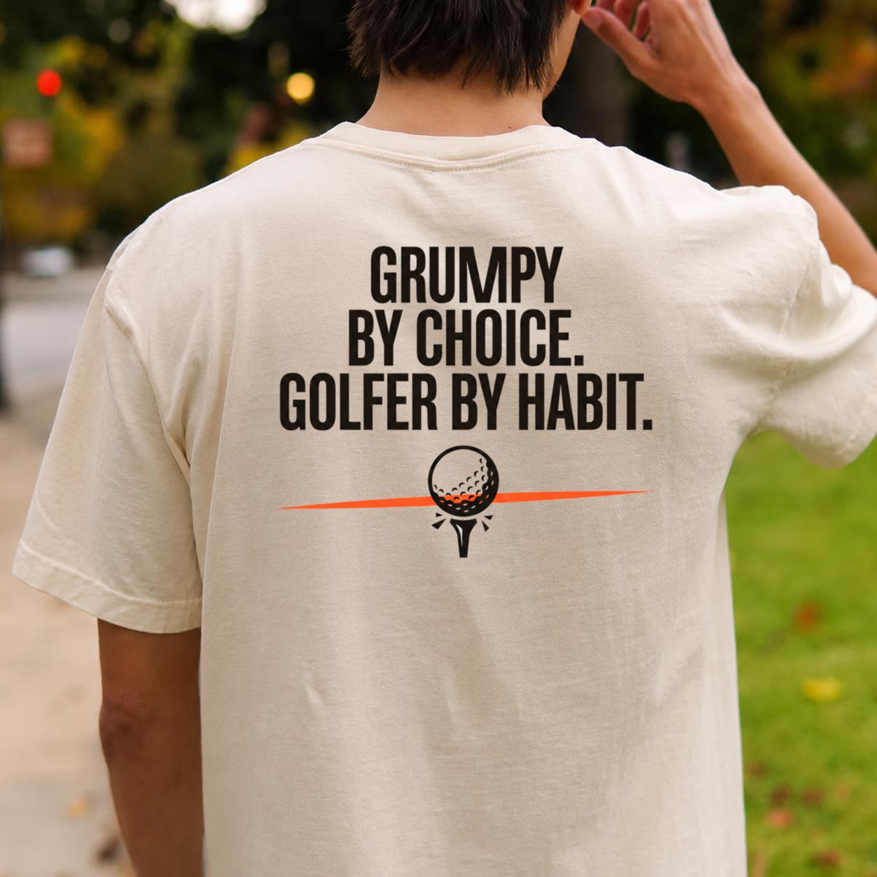 Grumpy By Choice Golfer By Habit