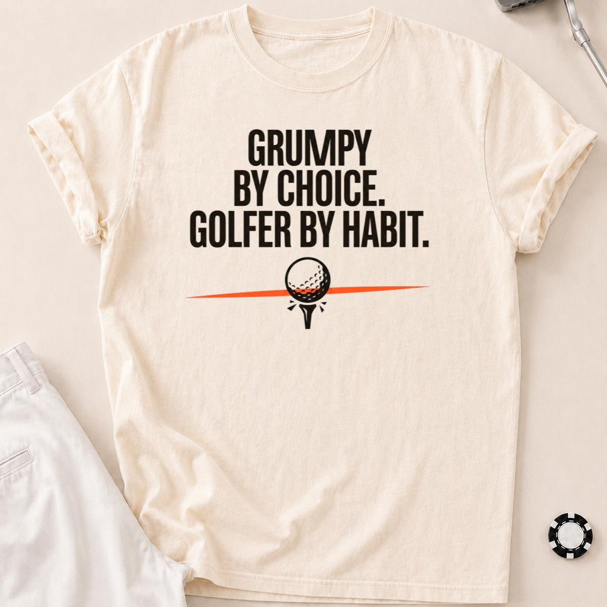 Grumpy By Choice Golfer By Habit