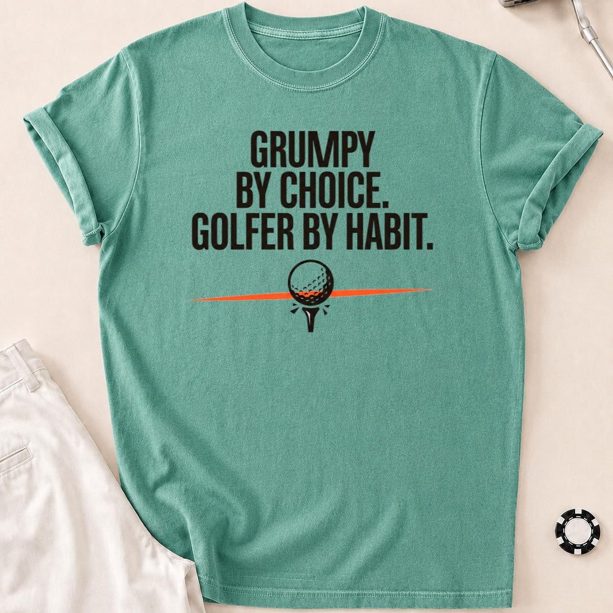 Grumpy By Choice Golfer By Habit
