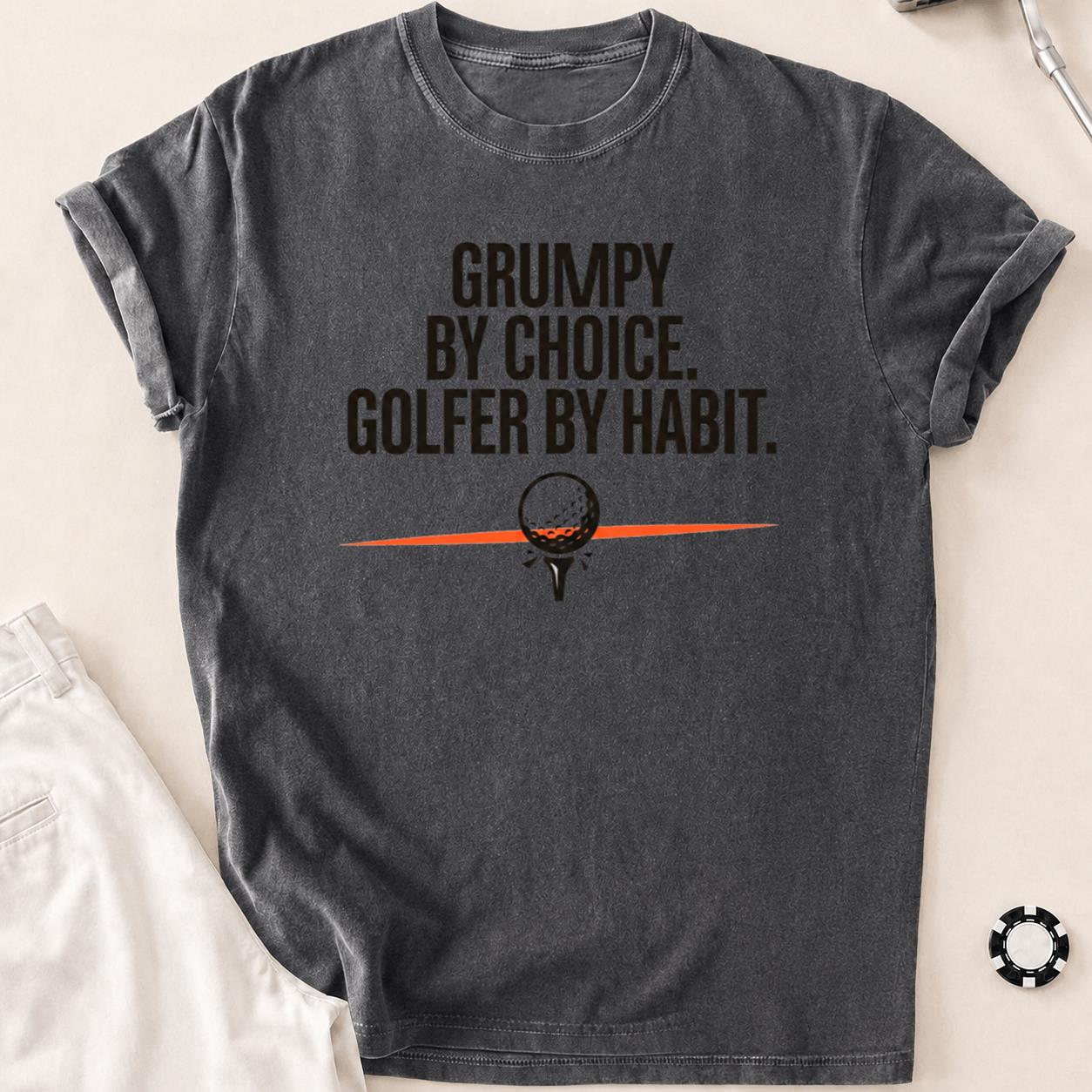 Grumpy By Choice Golfer By Habit