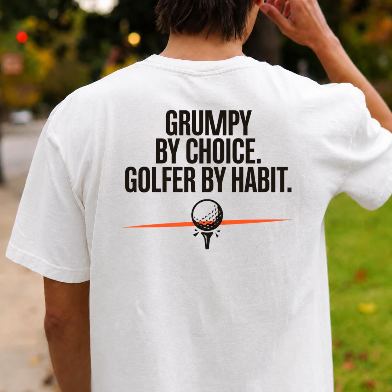 Grumpy By Choice Golfer By Habit