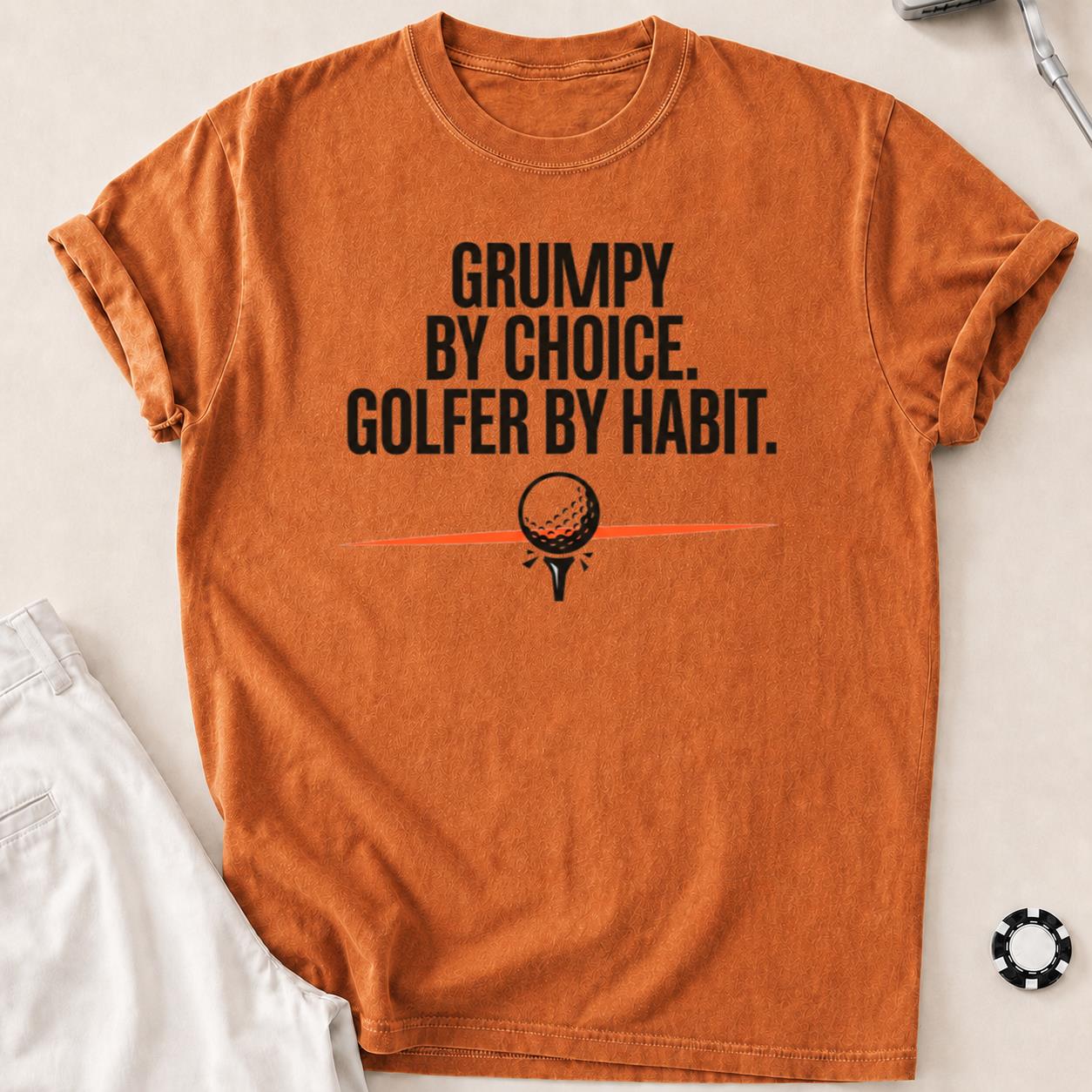 Grumpy By Choice Golfer By Habit