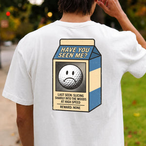 Have You Seen Me Lost Golf Ball