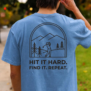 Hit It Hard Find It Repeat Tee
