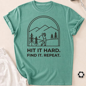 Hit It Hard Find It Repeat Tee