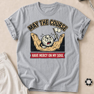 May The Course Have Mercy Golf Tee