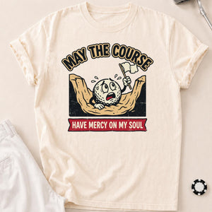 May The Course Have Mercy Golf Tee