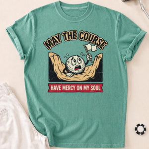 May The Course Have Mercy Golf Tee