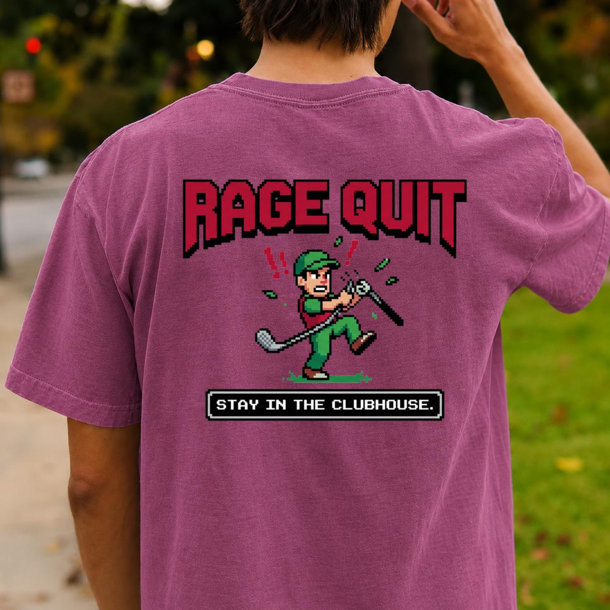 Rage Quit Stay In Clubhouse