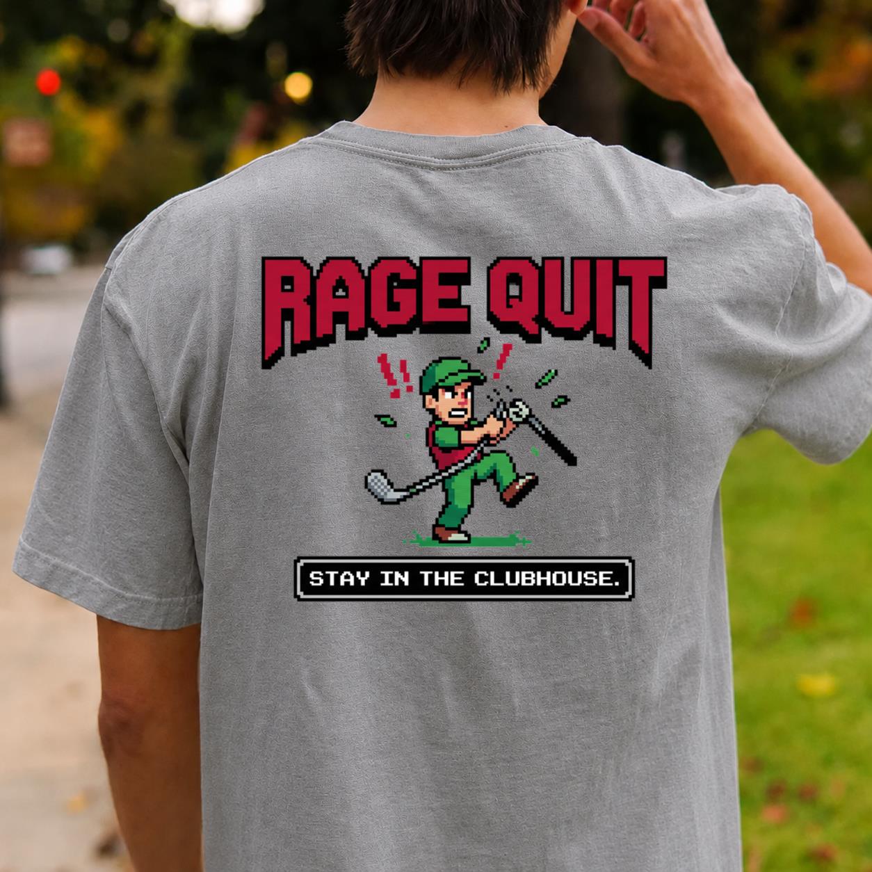 Rage Quit Stay In Clubhouse
