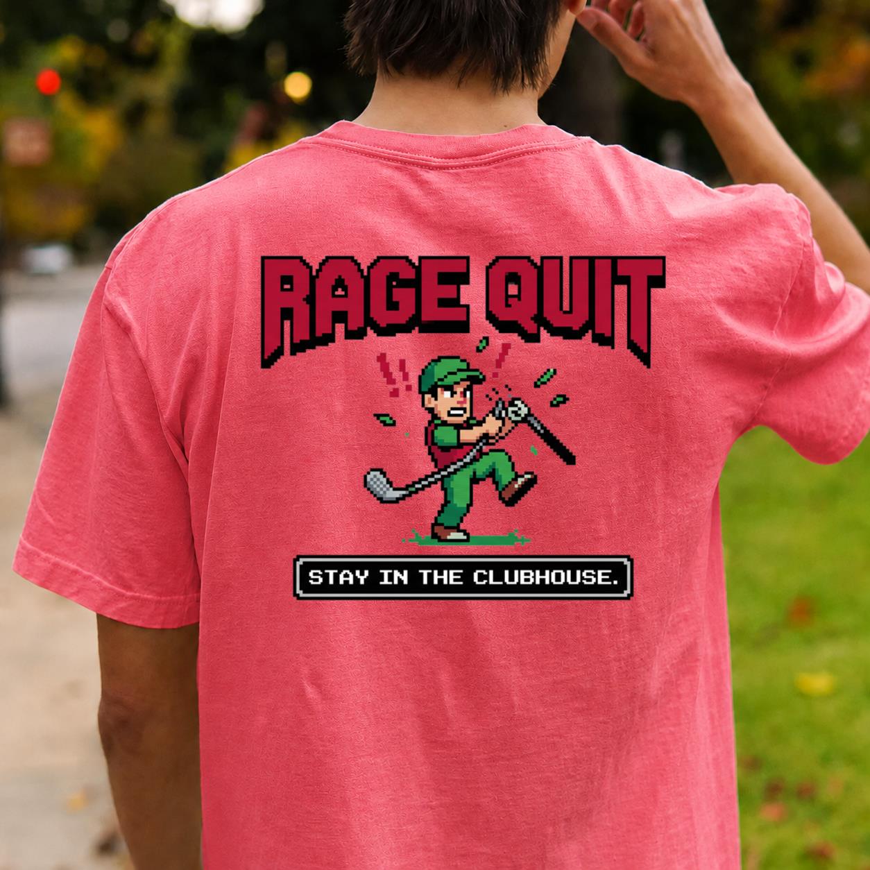 Rage Quit Stay In Clubhouse