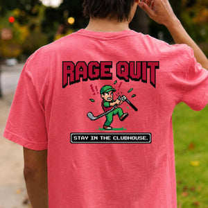 Rage Quit Stay In Clubhouse