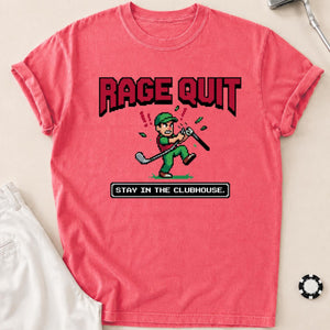 Rage Quit Stay In Clubhouse