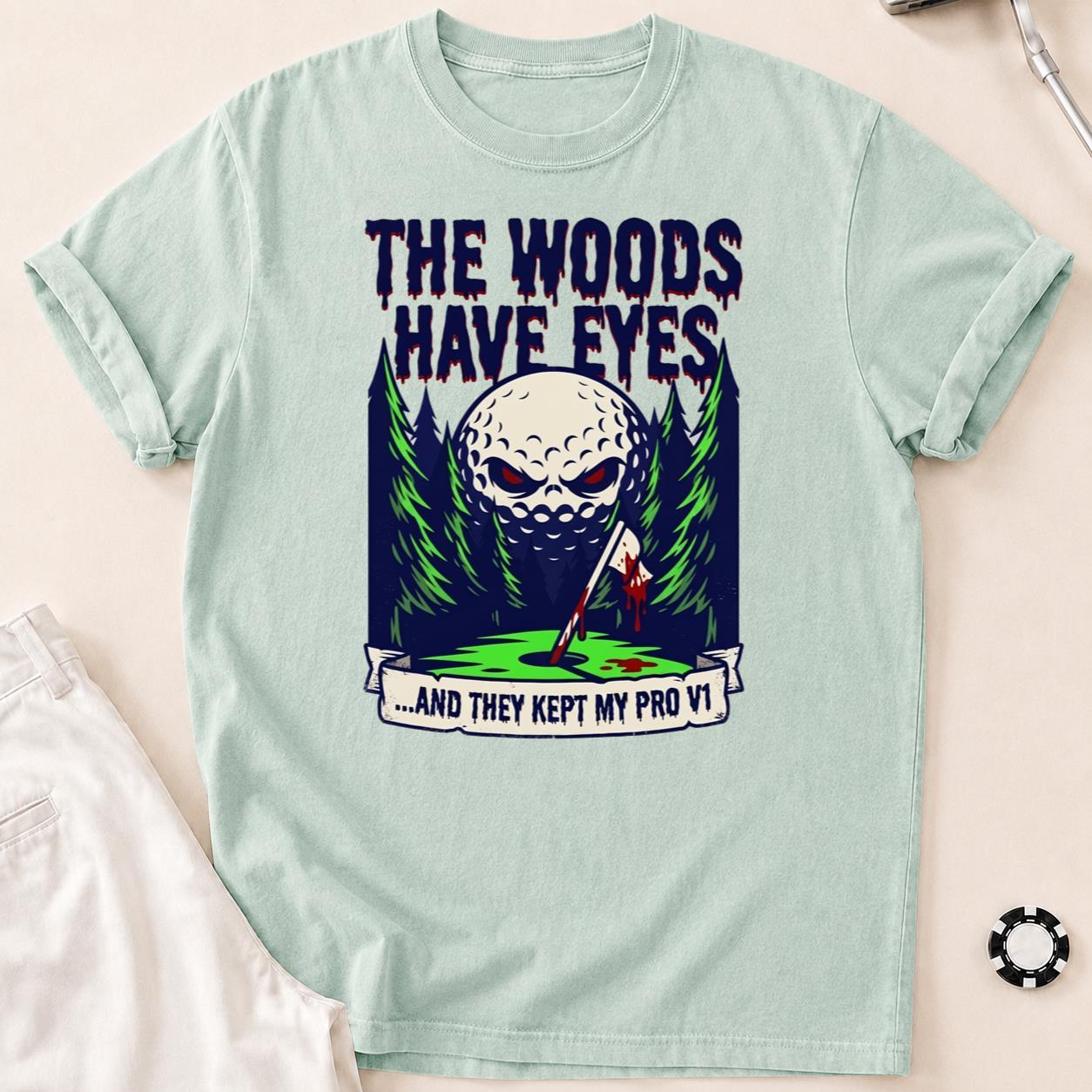 The Woods Have Eyes They Kept My Pro V1