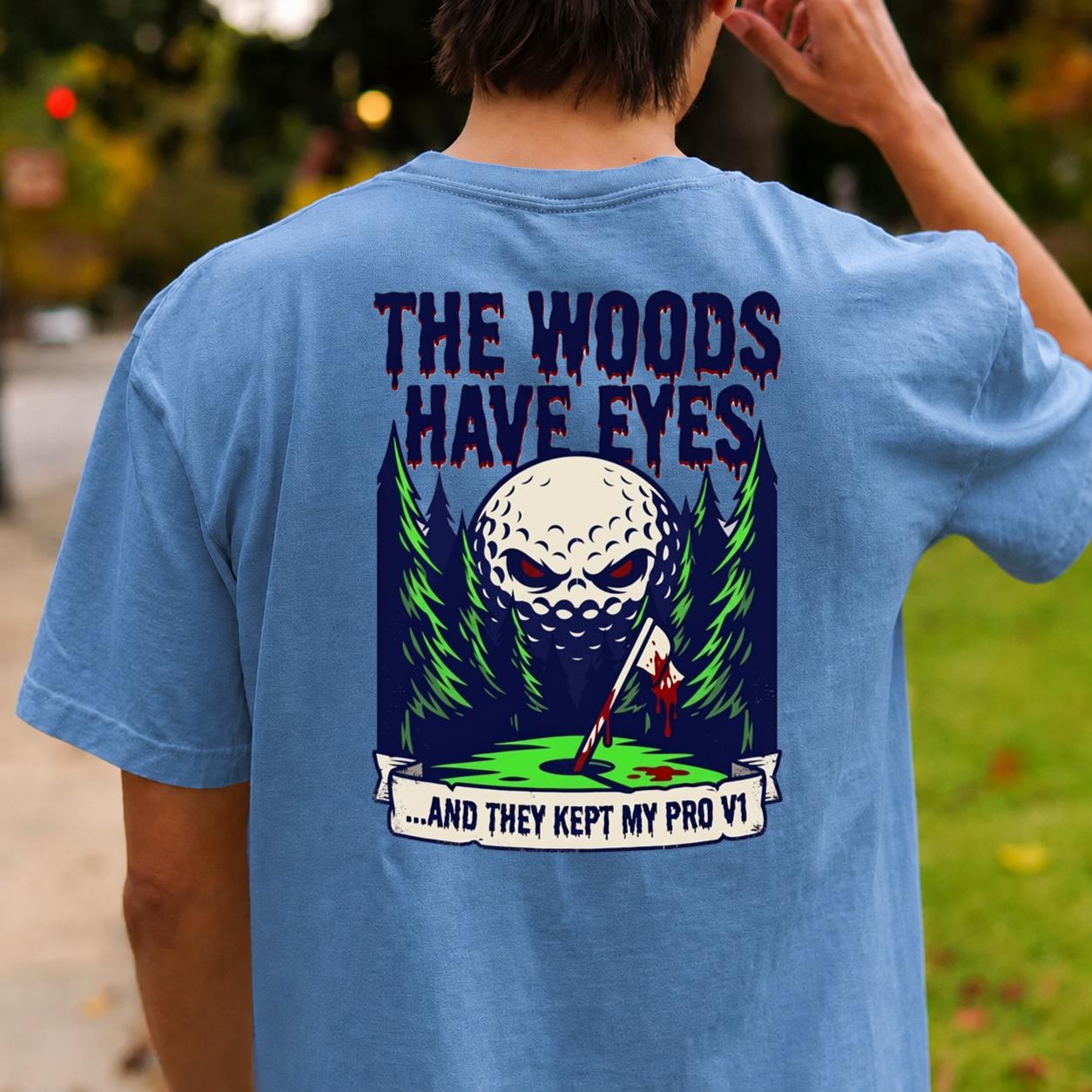 The Woods Have Eyes They Kept My Pro V1