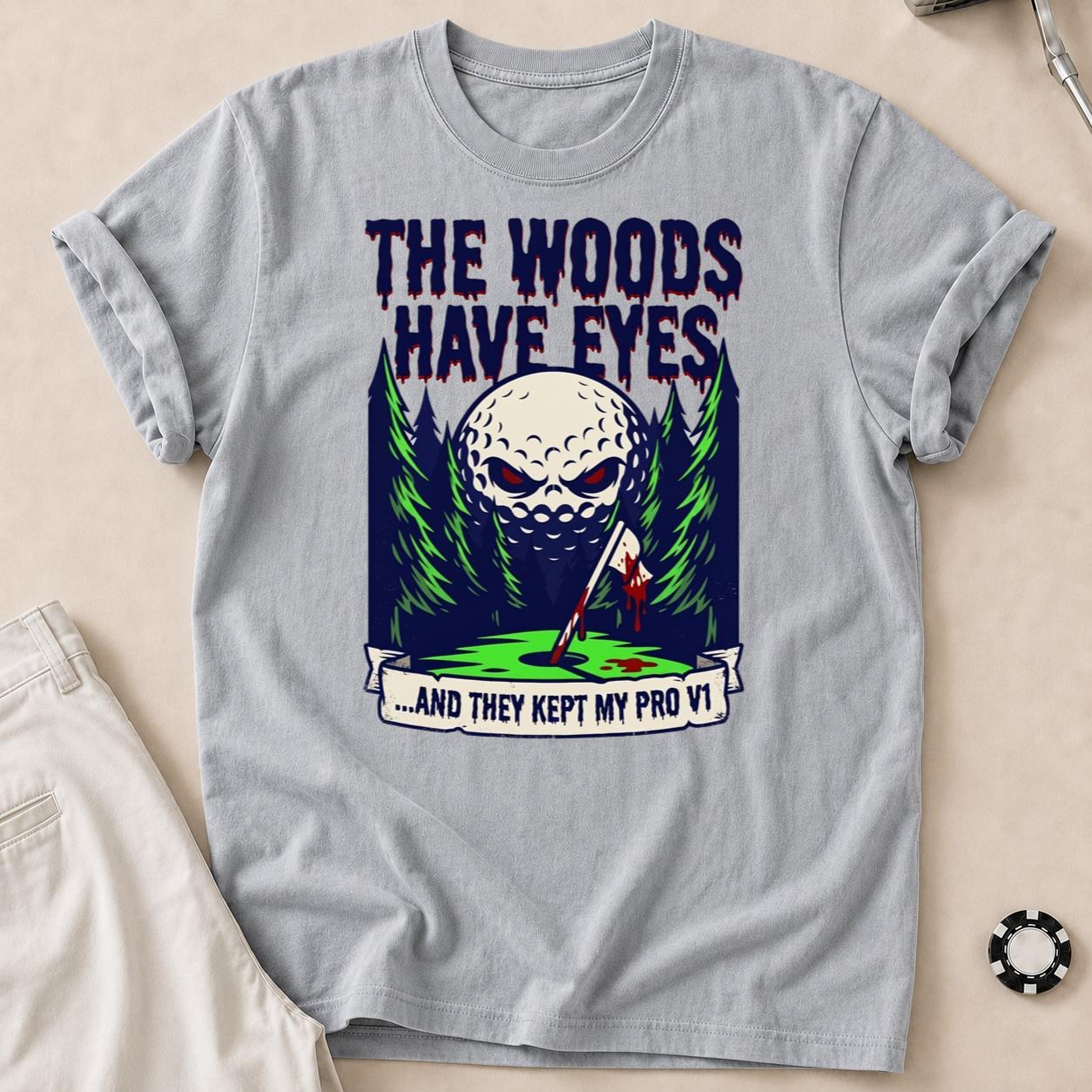 The Woods Have Eyes They Kept My Pro V1