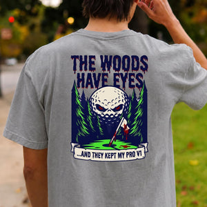 The Woods Have Eyes They Kept My Pro V1
