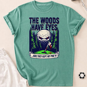 The Woods Have Eyes They Kept My Pro V1